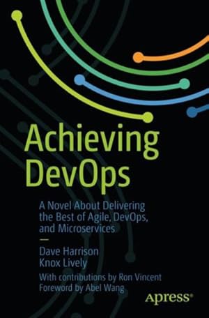 Imagen del vendedor de Achieving Devops : A Novel About Delivering the Best of Agile, Devops, and Microservices a la venta por GreatBookPrices