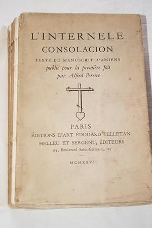 Seller image for L'INTERNELE CONSOLACION-TEXTE DU MANUSCRIT D'AMIENS for sale by Librairie RAIMOND