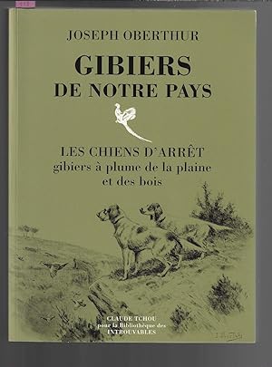 Gibiers de notre pays : Les Chiens d'arrêt, gibiers à plume de la plaine et des bois : Livre cinq...