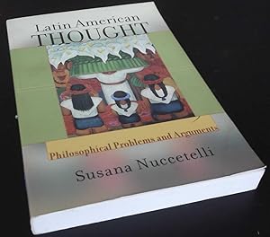 Latin American Thought: Philosophical Problems and Arguments
