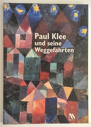 Paul Klee und seine Weggefährten. Eine Sonderausstellung im Schloßmuseum Murnau 30. Juli - 7. Nov...