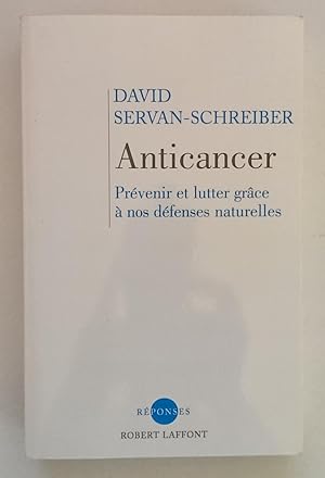 Anticancer. Prévenir et lutter grace à nos défenses naturelles.