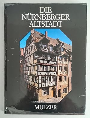 Die Nürnberger Altstadt. Das architektonische Gesicht eines historischen Großstadtkerns.