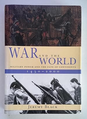War and the World. Military Power and the Fate of Continents. 1450 - 2000.