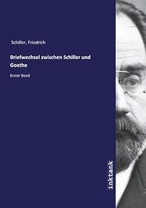 Bild des Verkufers fr Briefwechsel zwischen Schiller und Goethe : Erster Band zum Verkauf von AHA-BUCH GmbH