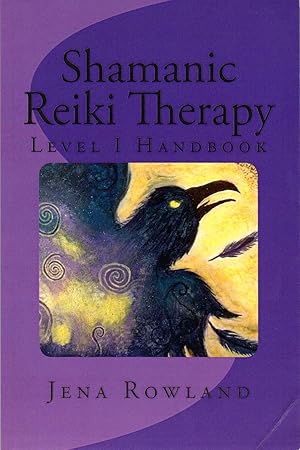 Shamanic Reiki Therapy: Level I Handbook