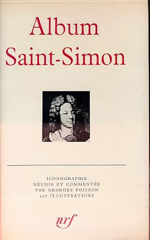 Bild des Verkufers fr Album Saint-Simon. Iconographie runie et commente par Georges Poisson. 457 Illustrations. Bibliothque de la Pliade. zum Verkauf von Fundus-Online GbR Borkert Schwarz Zerfa