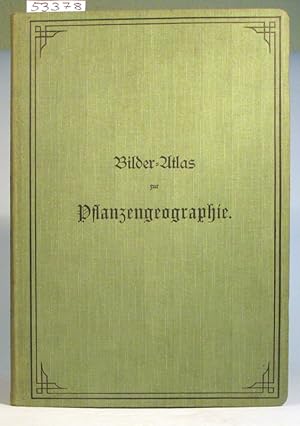 Bilder-Atlas zur Pflanzengeographie. Mit beschreibendem Text. Mit 216 Holzschnitten und Kupferätz...