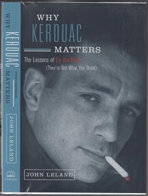 Why Kerouac Matters The Lessons of On the Road (They're Not What You Think)