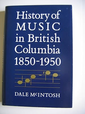 Bild des Verkufers fr History of Music in British Columbia 1850-1950 zum Verkauf von Empire Books