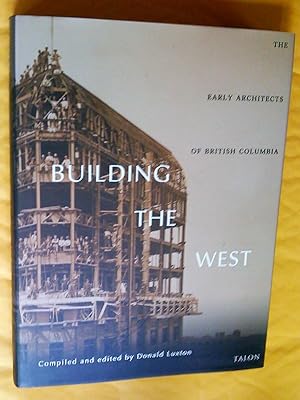 Immagine del venditore per Building the West: Early Architects of British Columbia venduto da Livresse