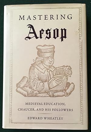 Imagen del vendedor de Mastering Aesop. Medieval Education, Chaucer and his Followers a la venta por Gerald Baker