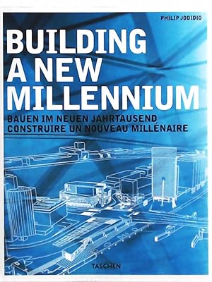 Seller image for Building a New Millennium. Bauen im neuen Jahrtausend. Construire un nouveau Millenaire for sale by Leserstrahl  (Preise inkl. MwSt.)