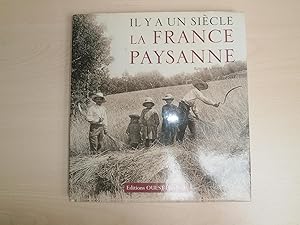 Bild des Verkufers fr IL Y A UN SIECLE. LA FRANCE PAYSANNE zum Verkauf von Le temps retrouv