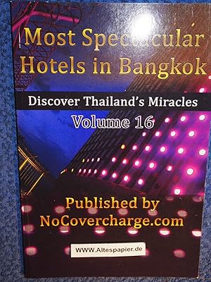 Seller image for Most Spectacular Hotels in Bangkok: Discover Thailand s Miracles Volume 16. for sale by Versandantiquariat Ingo Lutter