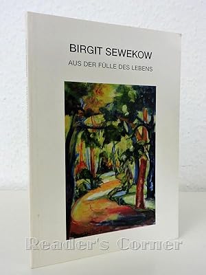 Birgit Sewekow - Aus der Fülle des Lebens.