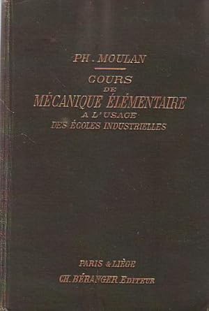 Cours de mécanique élémentaire à l'usage des écoles industrielles