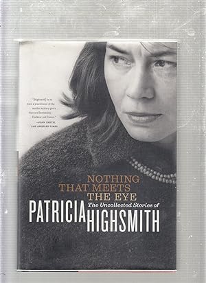 Imagen del vendedor de Nothing That Meets the Eye: The Uncollected Stories of Patricia Highsmith a la venta por Old Book Shop of Bordentown (ABAA, ILAB)