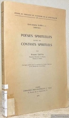 Bild des Verkufers fr Jean-Joseph Surin S. J. (1600-1665) Posies spirituelles suivies des Contrats spirituels par Etienne Catta. Etudes de Thologie et d'Histoire de la Spiritualit XV. zum Verkauf von Bouquinerie du Varis