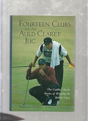 Seller image for Fourteen Clubs and The Auld Claret Jug: The Caddies' Inside Stories of Winning the British Open for sale by Old Book Shop of Bordentown (ABAA, ILAB)