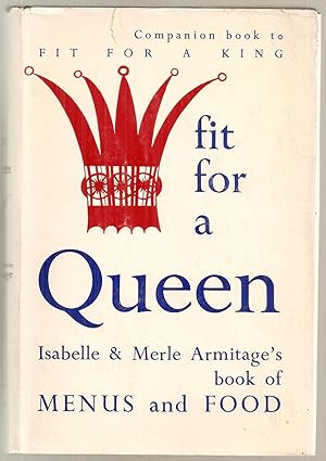 FIT FOR A QUEEN, The New Cookbok. Companion Book to "Fit For a King." Suggestions for delicious l...