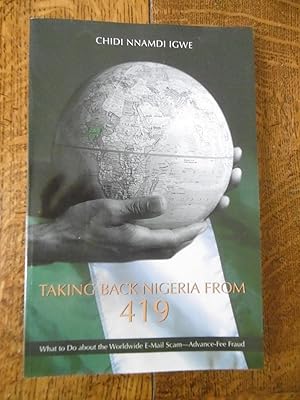 Image du vendeur pour Taking Back Nigeria From 419 - What to Do about the Worldwide E-Mail Scam-Advance Fee Fraud mis en vente par Carvid Books
