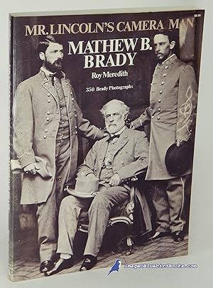 Mr. Lincoln's Camera Man: Mathew B. Brady (Second Revised Edition)