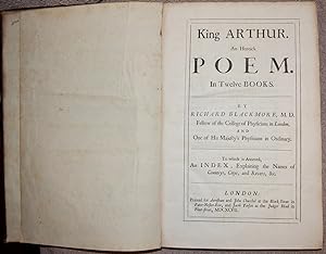 King Arthur. An Heroick Poem. In Twelve Books. To which is Annexed, an Index, Explaining the Name...