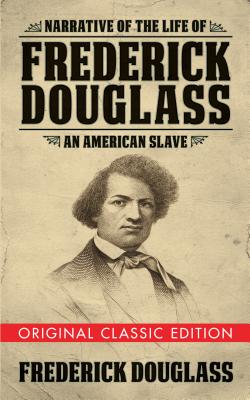 Seller image for Narrative of the Life of Frederick Douglass (Original Classic Edition): An American Slave (Paperback or Softback) for sale by BargainBookStores