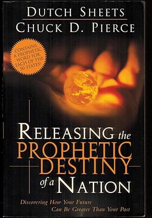 Releasing the Prophetic Destiny of a Nation: Discovering How Your Future Can Be Greater Than Your...