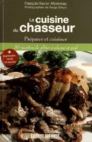 Bild des Verkufers fr la cuisine du chasseur ; prparer et cuisiner zum Verkauf von Chapitre.com : livres et presse ancienne