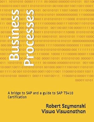 Immagine del venditore per Business Processes: A Bridge to SAP and a Guide to SAP Ts410 Certification (Paperback or Softback) venduto da BargainBookStores