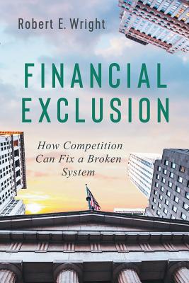 Seller image for Financial Exclusion: How Competition Can Fix a Broken System (Paperback or Softback) for sale by BargainBookStores