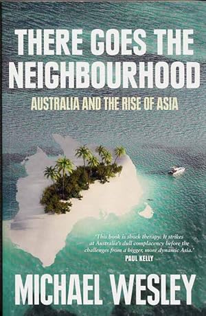 Bild des Verkufers fr There Goes the Neighbourhood: Australia and the Rise of Asia zum Verkauf von Adelaide Booksellers