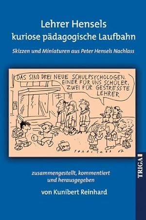 Lehrer Hensels kuriose pädagogische Laufbahn: Skizzen und Miniaturen aus Peter Hensels Nachlass, ...
