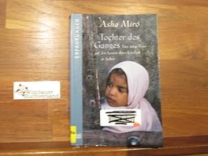 Tochter des Ganges : eine junge Frau auf den Spuren ihrer Kindheit in Indien. Asha Miró. Ins Dt. ...