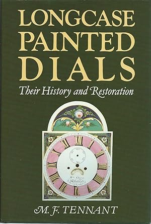 Longcase Painted Dials: Their History and Restoration