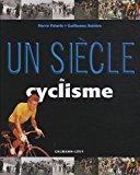 Bild des Verkufers fr Un Sicle De Cyclisme zum Verkauf von RECYCLIVRE