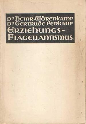 Seller image for Erziehungs-Flagellantismus. Sexualkundliche Untersuchungen und ihre Ergebnisse for sale by Bij tij en ontij ...
