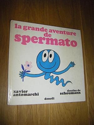 Bild des Verkufers fr La Grande aventure de spermato zum Verkauf von Versandantiquariat Rainer Kocherscheidt