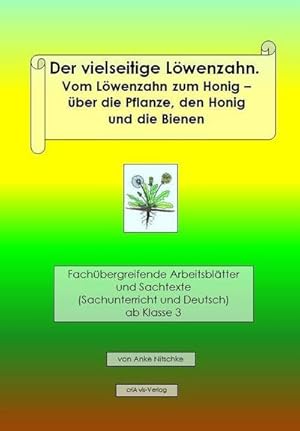 Bild des Verkufers fr Der vielseitige Lwenzahn. Vom Lwenzahn zum Honig   die Pflanze, der Honig und die Bienen: Fachbergreifende Arbeitsbltter und Sachtexte (Sachunterricht und Deutsch) ab Klasse 3 zum Verkauf von buchversandmimpf2000