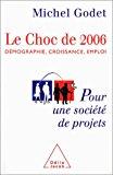Image du vendeur pour Le Choc De 2006 : Dmographie, Croissance, Emploi : Pour Une Socit De Projets mis en vente par RECYCLIVRE