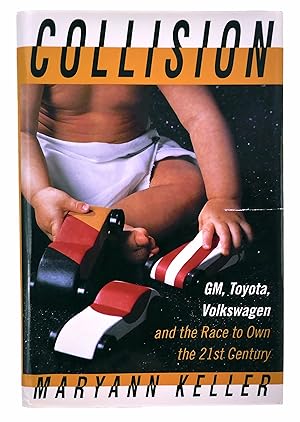 Seller image for Collision: GM, Toyota, Volkswagen and the Race to Own the 21st Century for sale by Black Falcon Books