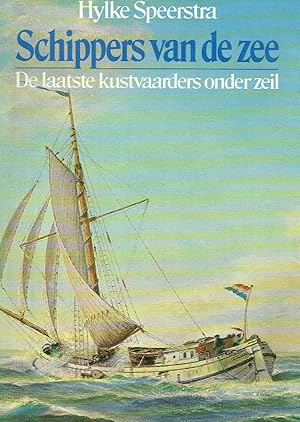 Bild des Verkufers fr Schippers van de zee. De laatste kustvaarders onder zeil. zum Verkauf von Antiquariat Bernhardt