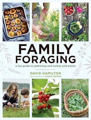 Seller image for Family Foraging : A Fun Guide to Gathering and Eating Wild Plants for sale by GreatBookPrices