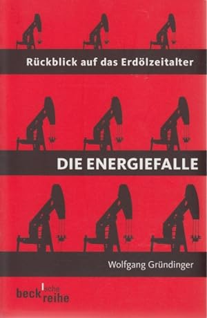 Seller image for Die Energiefalle - Rckblick auf das Erdlzeitalter. for sale by TF-Versandhandel - Preise inkl. MwSt.