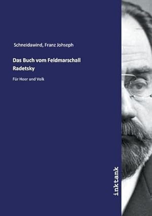 Bild des Verkufers fr Das Buch vom Feldmarschall Radetsky : Fr Heer und Volk zum Verkauf von AHA-BUCH GmbH