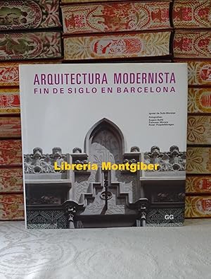 Seller image for ARQUITECTURA MODERNISTA. Fin de siglo en Barcelona . for sale by montgiber