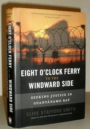 Bild des Verkufers fr Eight O'clock Ferry to the Windward Side - Seeking Justice in Guantanamo Bay zum Verkauf von Washburn Books