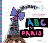 Bild des Verkufers fr L'abc De Paris : Dcouvrir La Capitale Est Un Jeu D'enfant zum Verkauf von RECYCLIVRE